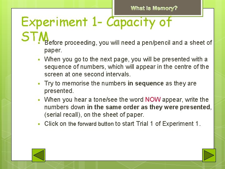 What is Memory? Experiment 1 - Capacity of STMBefore proceeding, you will need a