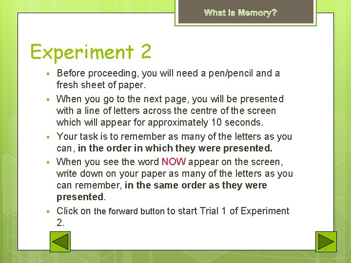 What is Memory? Experiment 2 § § § Before proceeding, you will need a