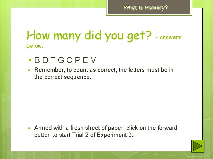What is Memory? How many did you get? - answers below. §BDTGCPEV § Remember,