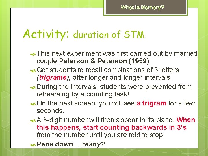 What is Memory? Activity: This duration of STM next experiment was first carried out