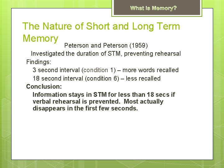 What is Memory? The Nature of Short and Long Term Memory Peterson and Peterson