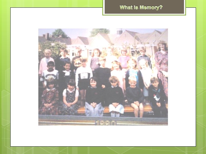 What is Memory? 