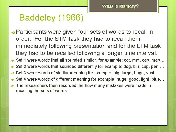 What is Memory? Baddeley (1966) Participants were given four sets of words to recall