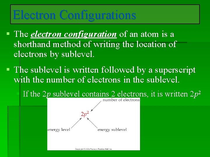 Electron Configurations § The electron configuration of an atom is a shorthand method of