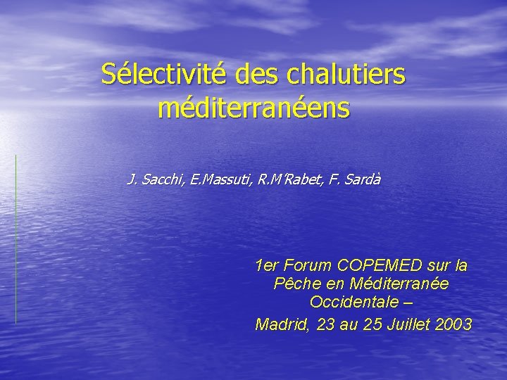 Sélectivité des chalutiers méditerranéens J. Sacchi, E. Massuti, R. M’Rabet, F. Sardà 1 er