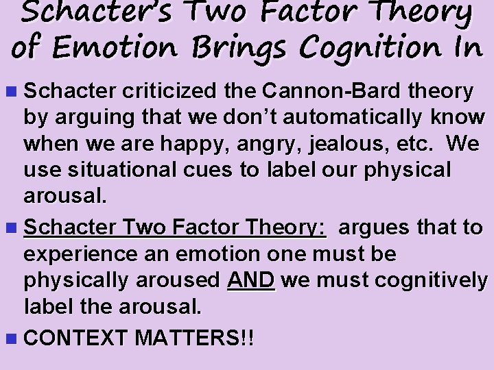 Schacter’s Two Factor Theory of Emotion Brings Cognition In n Schacter criticized the Cannon-Bard