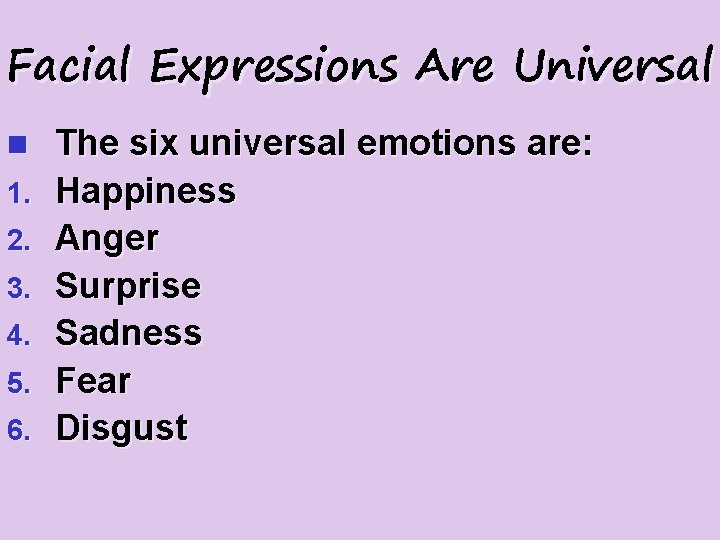 Facial Expressions Are Universal n 1. 2. 3. 4. 5. 6. The six universal
