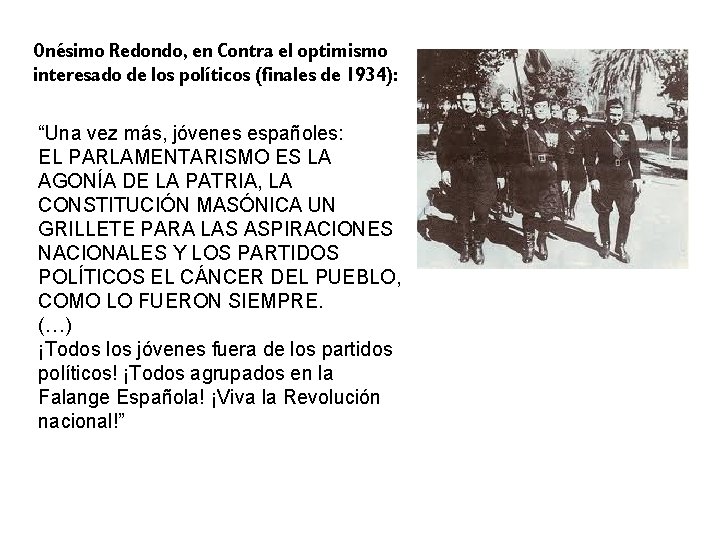 Onésimo Redondo, en Contra el optimismo interesado de los políticos (finales de 1934): “Una