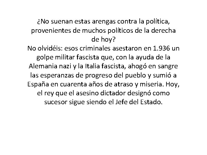 ¿No suenan estas arengas contra la política, provenientes de muchos políticos de la derecha