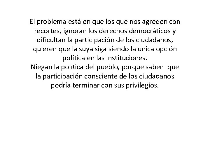 El problema está en que los que nos agreden con recortes, ignoran los derechos