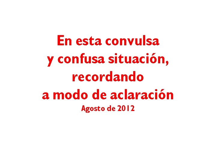 En esta convulsa y confusa situación, En esta convulsa recordando y confusa situación, recordando