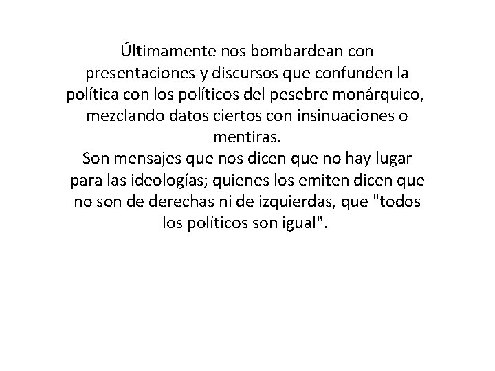 Últimamente nos bombardean con presentaciones y discursos que confunden la política con los políticos