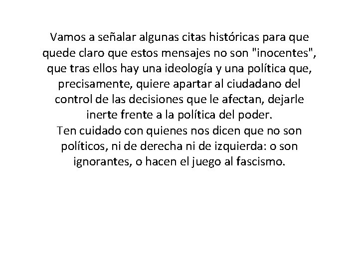 Vamos a señalar algunas citas históricas para quede claro que estos mensajes no son