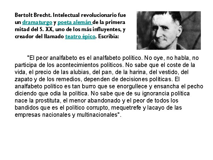 Bertolt Brecht. Intelectual revolucionario fue un dramaturgo y poeta alemán de la primera mitad