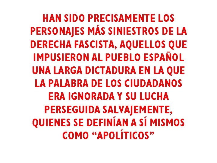 HAN SIDO PRECISAMENTEYLOS DE POLÍTICA PERSONAJES MÁS SINIESTROS DE LA PARTIDOS POLÍTICOS DERECHA FASCISTA,