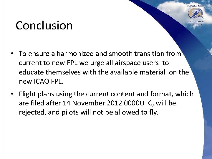 Conclusion • To ensure a harmonized and smooth transition from current to new FPL
