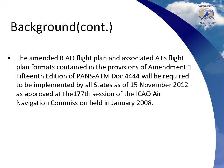Background(cont. ) • The amended ICAO flight plan and associated ATS flight plan formats