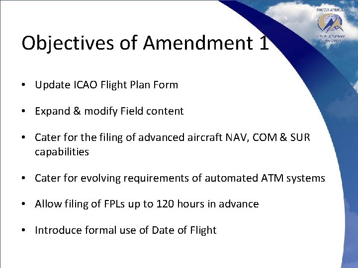 Objectives of Amendment 1 • Update ICAO Flight Plan Form • Expand & modify