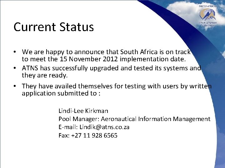 Current Status • We are happy to announce that South Africa is on track