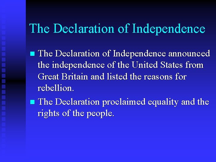 The Declaration of Independence announced the independence of the United States from Great Britain