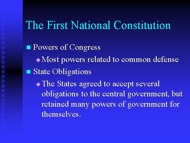 The First National Constitution Powers of Congress u Most powers related to common defense