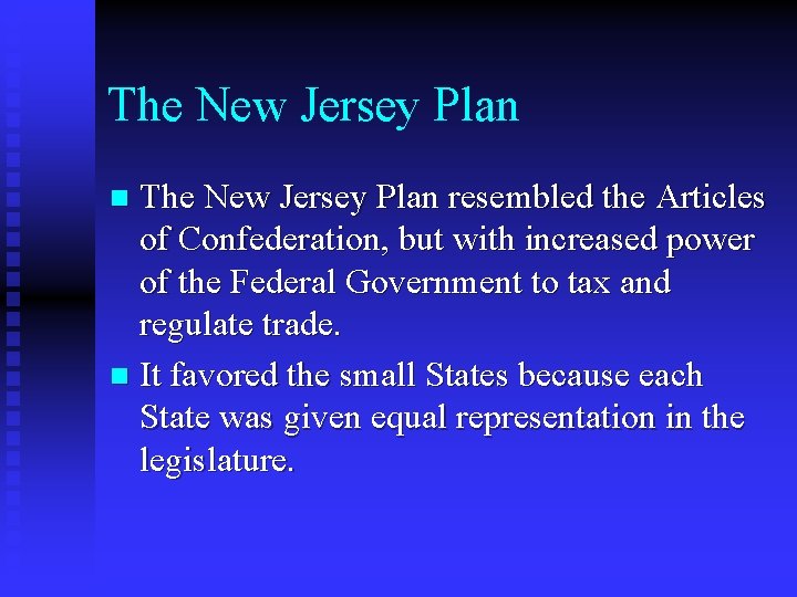 The New Jersey Plan resembled the Articles of Confederation, but with increased power of