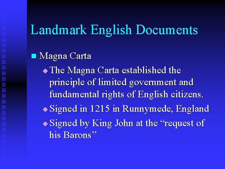 Landmark English Documents n Magna Carta u The Magna Carta established the principle of