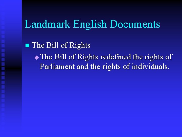 Landmark English Documents n The Bill of Rights u The Bill of Rights redefined