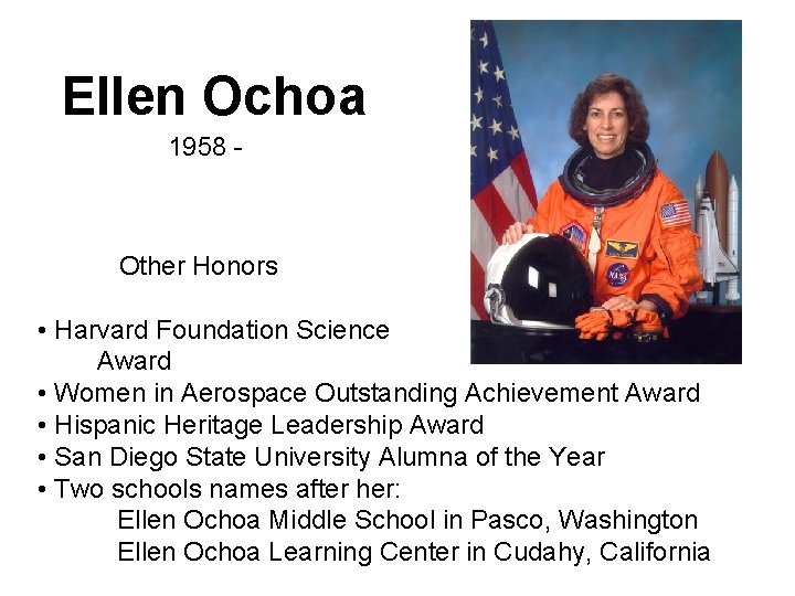 Ellen Ochoa 1958 - Other Honors • Harvard Foundation Science Award • Women in