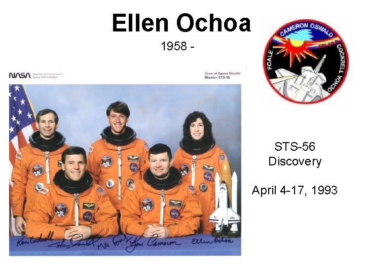 Ellen Ochoa 1958 - STS-56 Discovery April 4 -17, 1993 