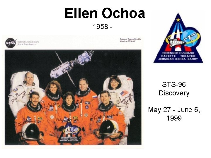 Ellen Ochoa 1958 - STS-96 Discovery May 27 - June 6, 1999 