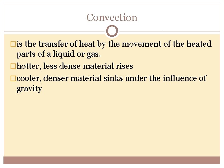 Convection �is the transfer of heat by the movement of the heated parts of