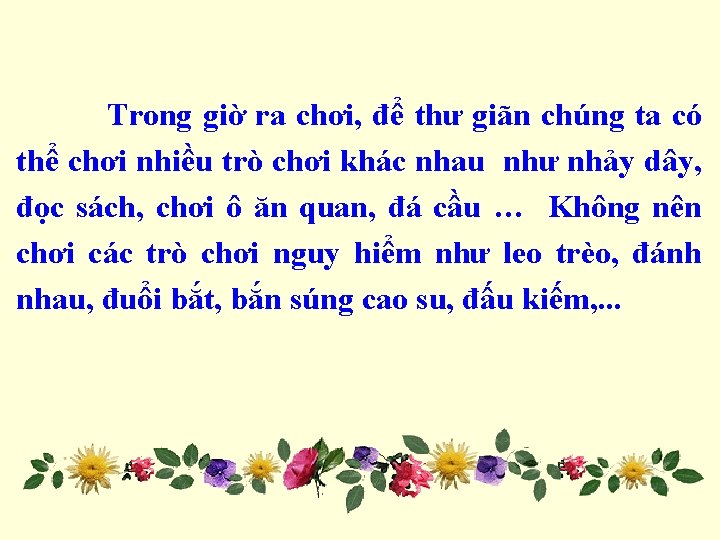 Trong giờ ra chơi, để thư giãn chúng ta có thể chơi nhiều trò