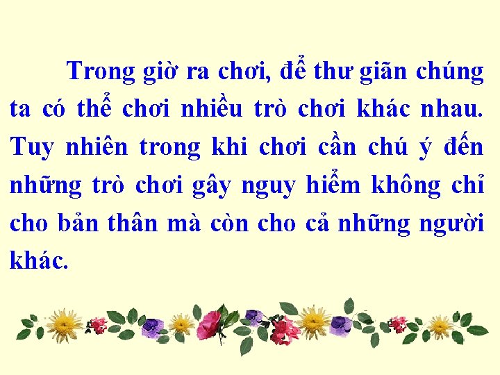 Trong giờ ra chơi, để thư giãn chúng ta có thể chơi nhiều trò