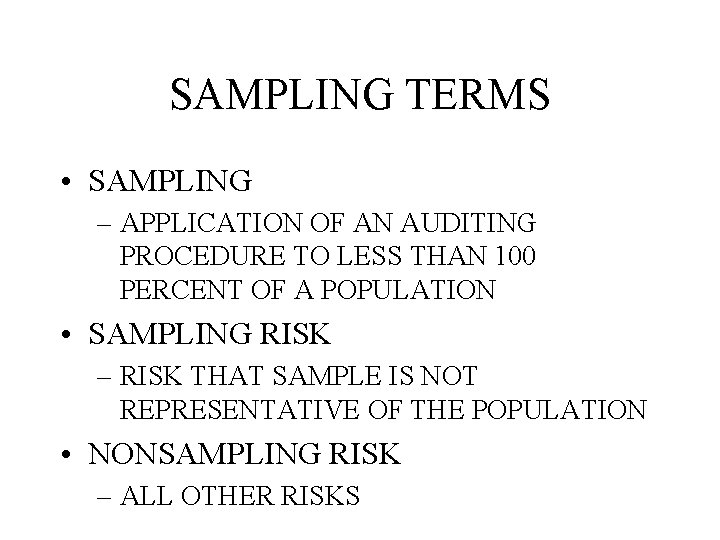 SAMPLING TERMS • SAMPLING – APPLICATION OF AN AUDITING PROCEDURE TO LESS THAN 100