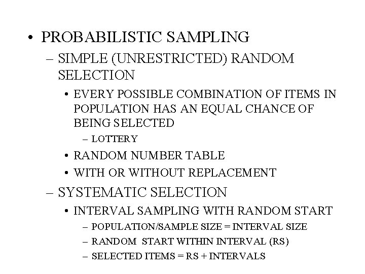  • PROBABILISTIC SAMPLING – SIMPLE (UNRESTRICTED) RANDOM SELECTION • EVERY POSSIBLE COMBINATION OF