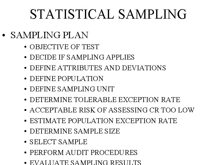 STATISTICAL SAMPLING • SAMPLING PLAN • • • OBJECTIVE OF TEST DECIDE IF SAMPLING