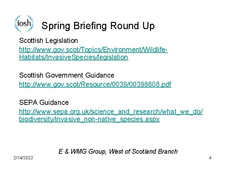 Spring Briefing Round Up Scottish Legislation http: //www. gov. scot/Topics/Environment/Wildlife. Habitats/Invasive. Species/legislation Scottish Government