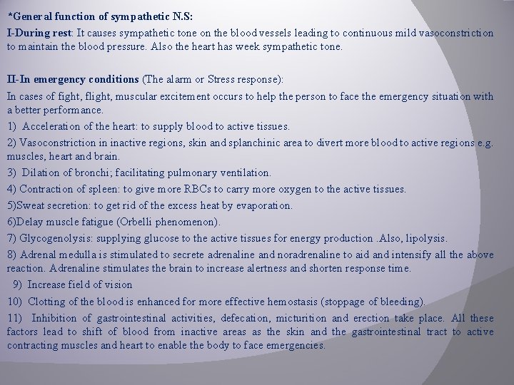 *General function of sympathetic N. S: I-During rest: It causes sympathetic tone on the