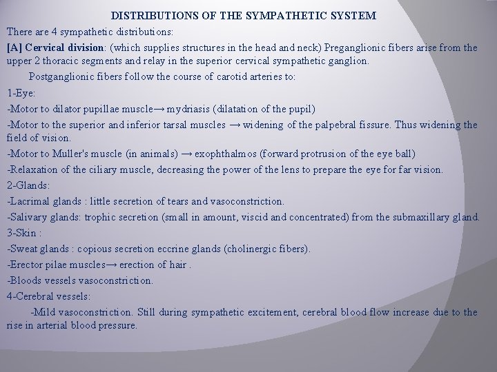 DISTRIBUTIONS OF THE SYMPATHETIC SYSTEM There are 4 sympathetic distributions: [A] Cervical division: (which