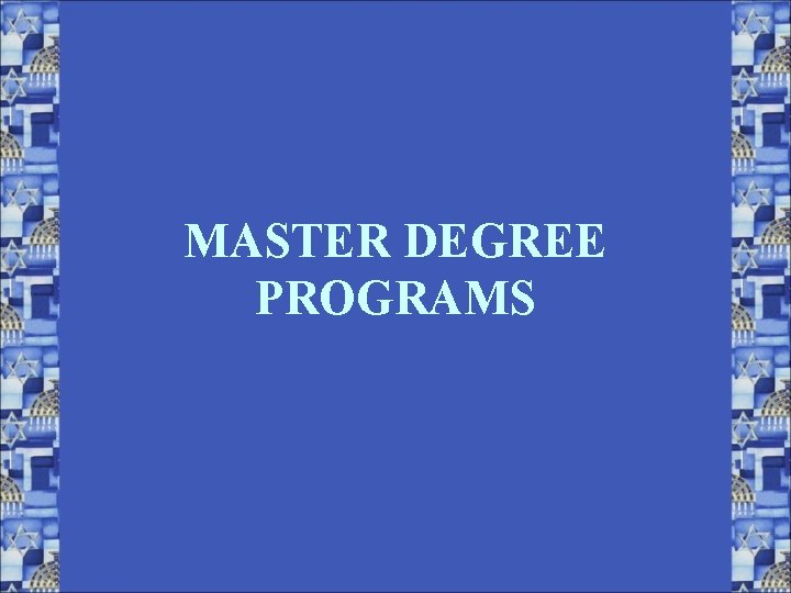 MASTER DEGREE PROGRAMS 