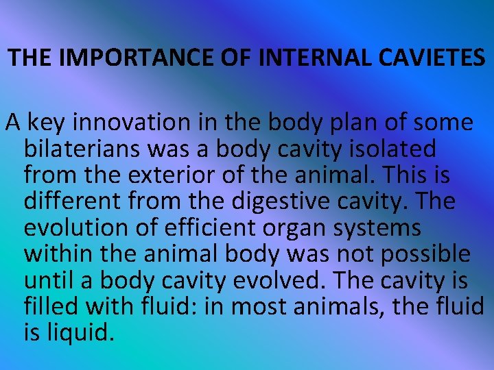 THE IMPORTANCE OF INTERNAL CAVIETES A key innovation in the body plan of some