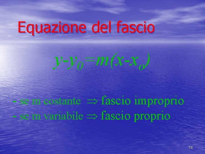 Equazione del fascio y-y 0=m(x-xo) - se m costante fascio improprio - se m