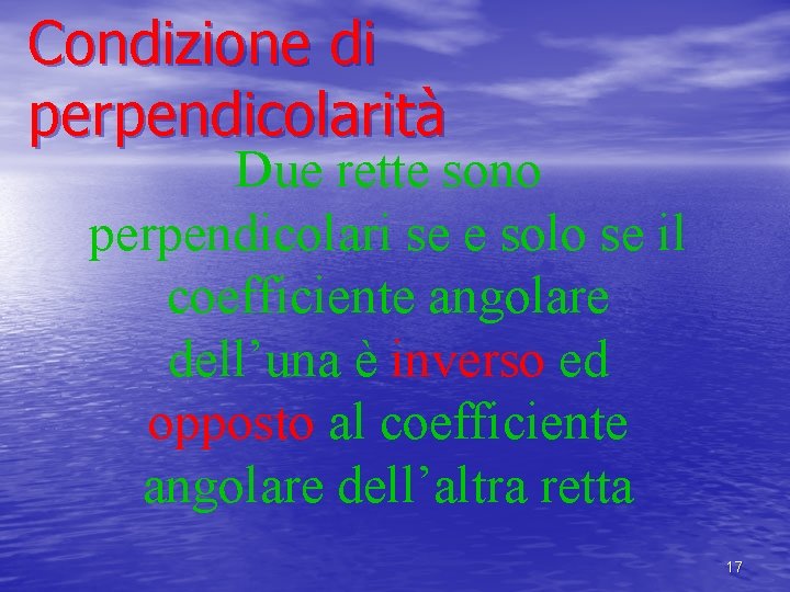 Condizione di perpendicolarità Due rette sono perpendicolari se e solo se il coefficiente angolare