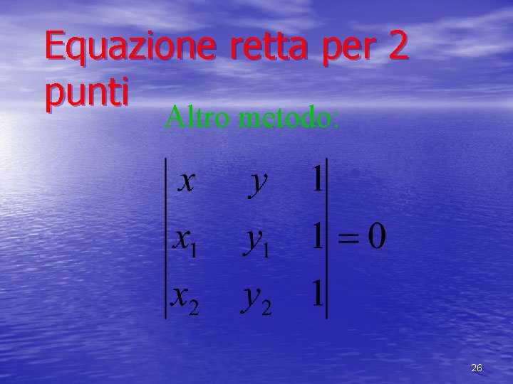 Equazione retta per 2 punti Altro metodo: 26 