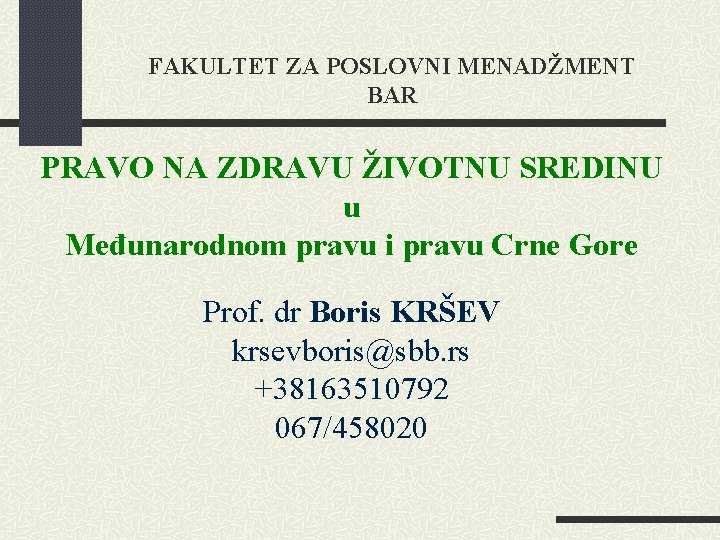 FAKULTET ZA POSLOVNI MENADŽMENT BAR PRAVO NA ZDRAVU ŽIVOTNU SREDINU u Međunarodnom pravu i