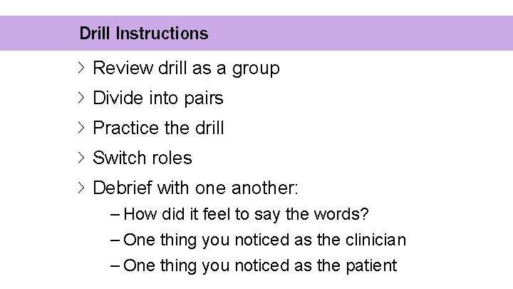 Drill Instructions Review drill as a group Divide into pairs Practice the drill Switch
