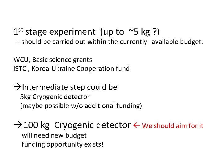 1 st stage experiment (up to ~5 kg ? ) -- should be carried