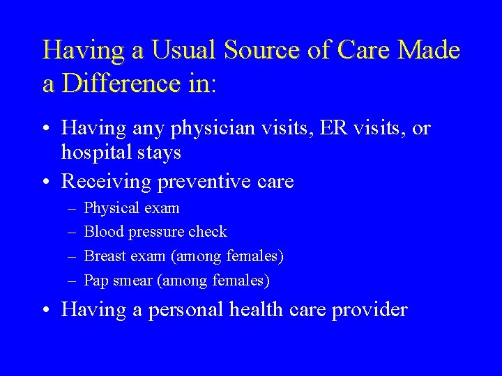 Having a Usual Source of Care Made a Difference in: • Having any physician