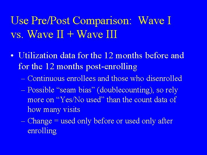 Use Pre/Post Comparison: Wave I vs. Wave II + Wave III • Utilization data